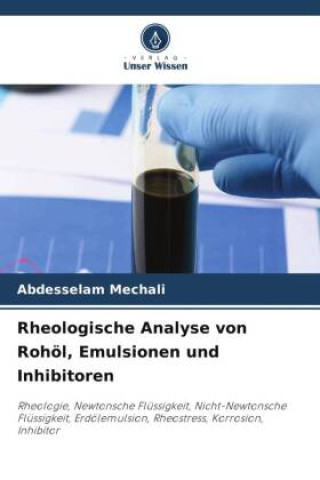 Kniha Rheologische Analyse von Rohöl, Emulsionen und Inhibitoren 