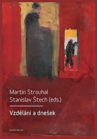 Kniha Vzdělání a dnešek - Pedagogické, filosofické, historické a sociální perspektivy Martin Strouhal