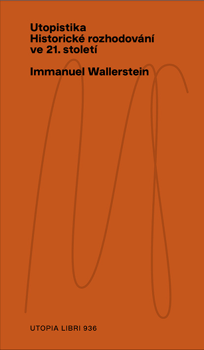Könyv Utopistika: historické rozhodování ve 21. století Immanuel Wallerstein