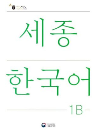 Könyv Sejong Korean Student Book 1B - Korean Version, m. 1 Audio National Institute of Korean Language