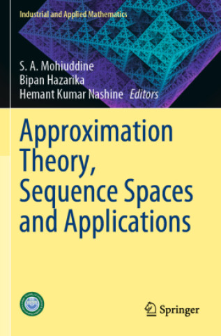 Książka Approximation Theory, Sequence Spaces and Applications S. A. Mohiuddine