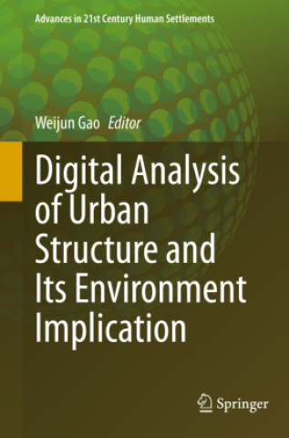Book Digital Analysis of Urban Structure and Its Environment Implication Weijun Gao