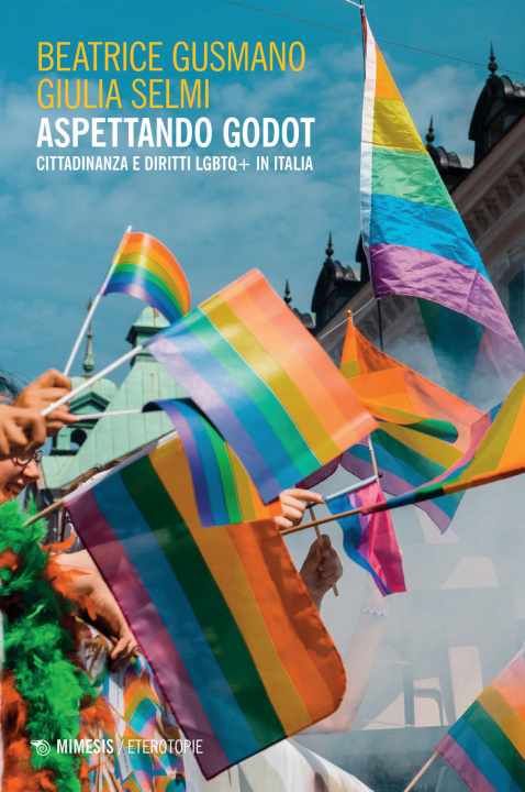 Carte Aspettando Godot. Cittadinanza e diritti LGBTQ+ in Italia Beatrice Gusmano
