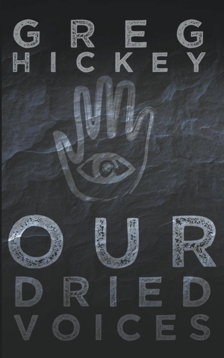 Kniha Our Dried Voices Greg Hickey