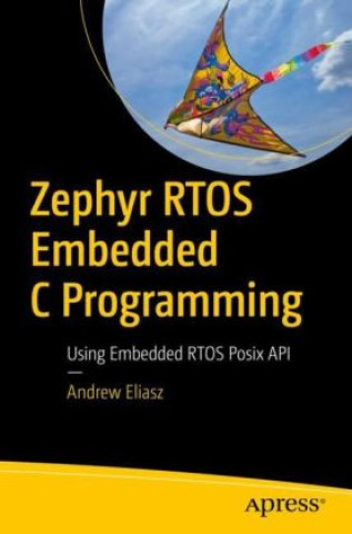 Книга Zephyr RTOS Embedded C Programming Andrew Eliasz