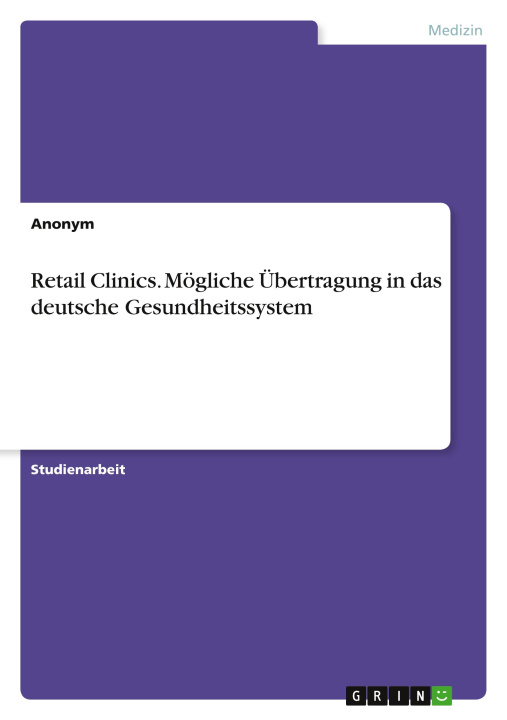 Kniha Retail Clinics. Mögliche Übertragung in das deutsche Gesundheitssystem 