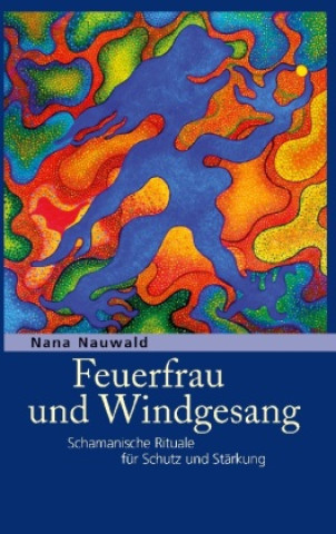 Boek Feuerfrau und Windgesang Nana Nauwald