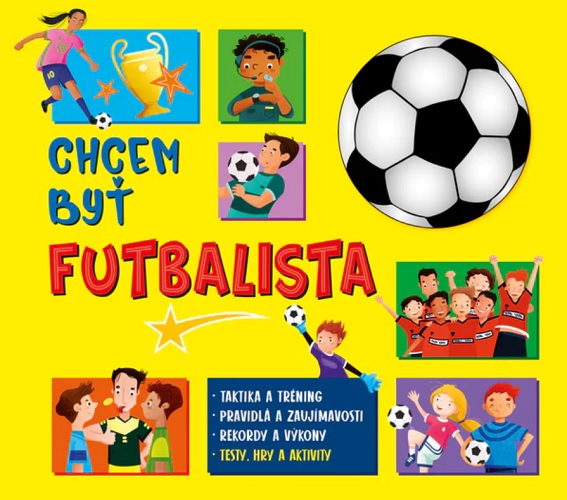 Kniha Chcem byť futbalista autorov Kolektív