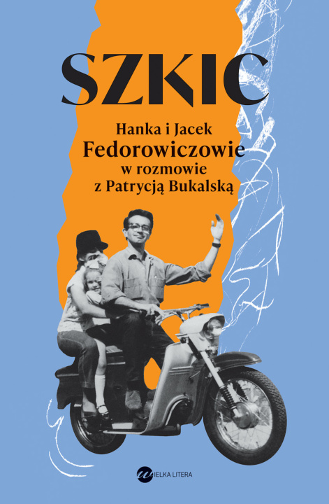 Βιβλίο Szkic Hanka i Jacek Fedorowiczowie w rozmowie z Patrycją Bukalską Bukalska Patrycja