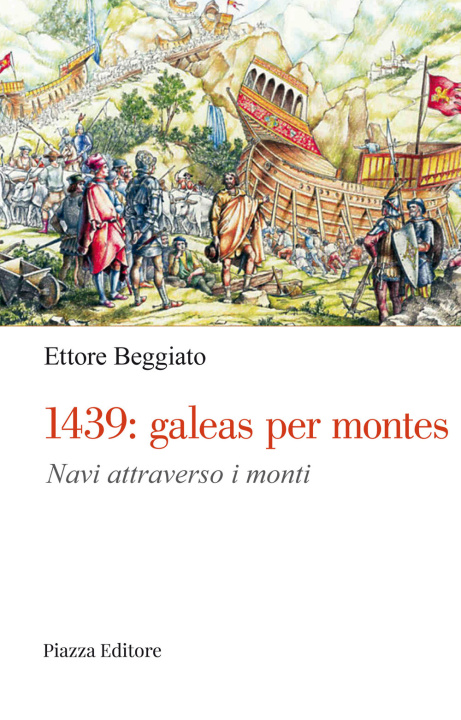 Könyv 1439: galeas per montes. Navi attraverso i monti Ettore Beggiato