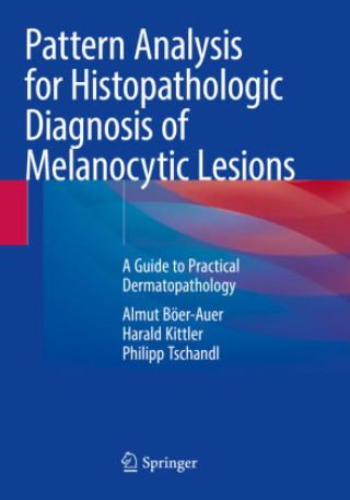 Kniha Pattern Analysis for Histopathologic Diagnosis of Melanocytic Lesions Almut Böer-Auer