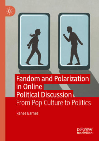 Kniha Fandom and Polarization in Online Political Discussion Renee Barnes