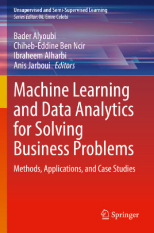 Knjiga Machine Learning and Data Analytics for Solving Business Problems Bader Alyoubi