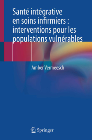 Carte Santé intégrative en soins infirmiers : interventions pour les populations vulnérables Amber Vermeesch
