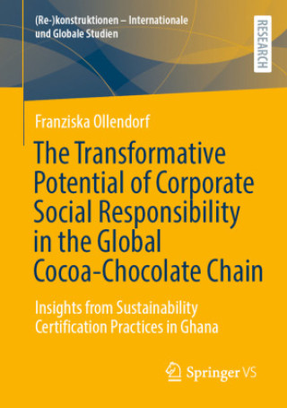 Carte The Transformative Potential of Corporate Social Responsibility in the Global Cocoa-Chocolate Chain Franziska Ollendorf