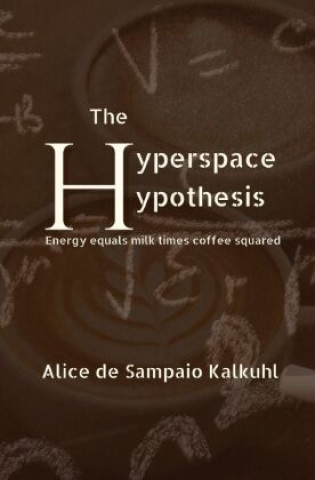 Knjiga The Hyperspace Hypothesis Alice de Sampaio Kalkuhl