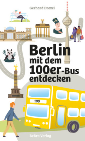Kniha Berlin mit dem 100er-Bus entdecken Gerhard Drexel