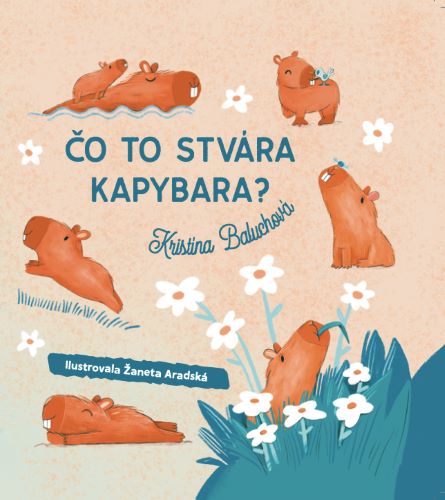 Kniha Čo to stvára kapybara?  (Čo dnes spapká mucholapka?) - dvojknižka Kristína Baluchová
