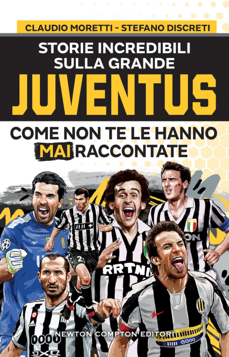 Könyv Storie incredibili sulla grande Juventus come non te le hanno mai raccontate Claudio Moretti