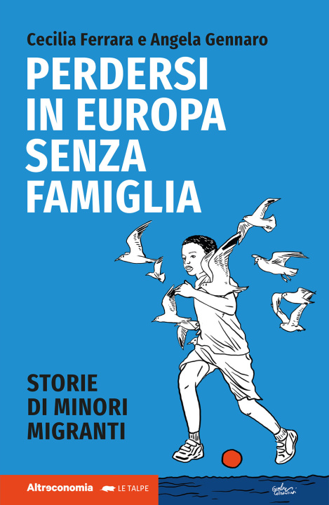 Carte Perdersi in Europa senza famiglia. Storie di minori migranti Cecilia Ferrara