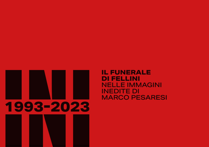 Kniha Rimini 1993-2023. Il funerale di Fellini nelle immagini inedite di Marco Pesaresi Mario Beltrambini