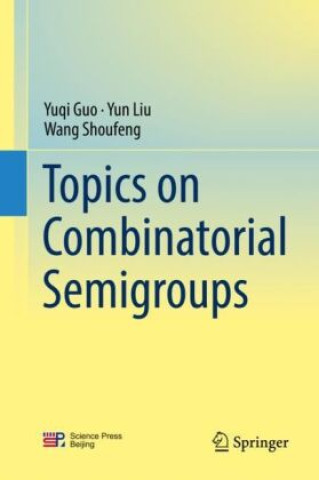 Livro Topics on Combinatorial Semigroups Yuqi Guo