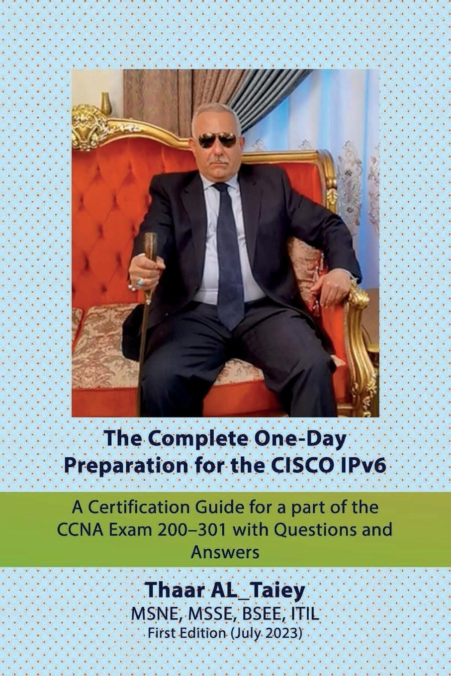 Könyv The Complete One-Day Preparation for the CISCO  IPv6 A Certification Guide for a part of the CCNA Exam 200-301 with Questions and Answers 