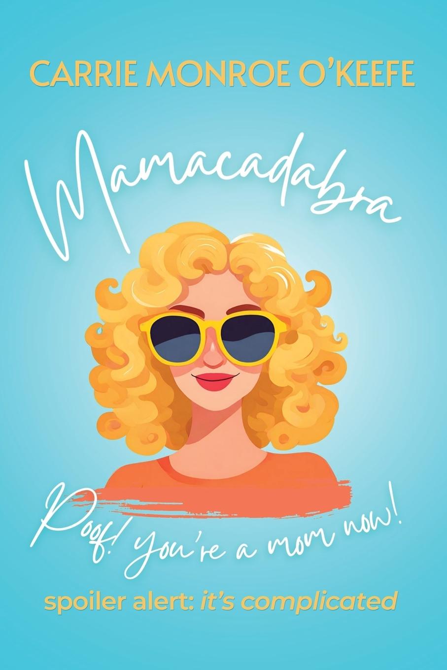 Knjiga Mamacadabra Carrie Monroe O'Keefe