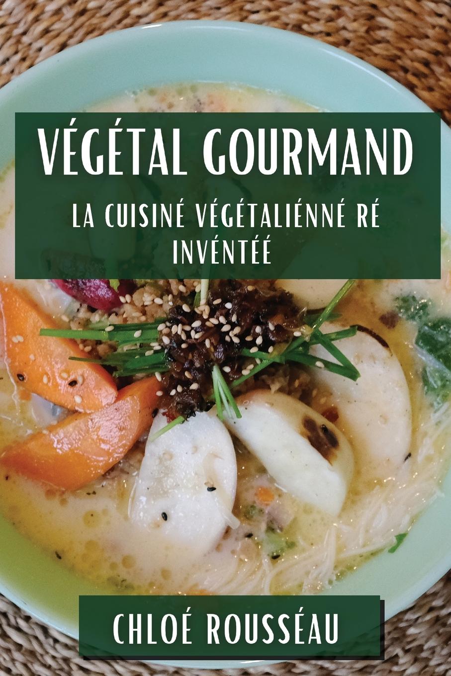 Libro Végétal Gourmand Chloé Rousseau
