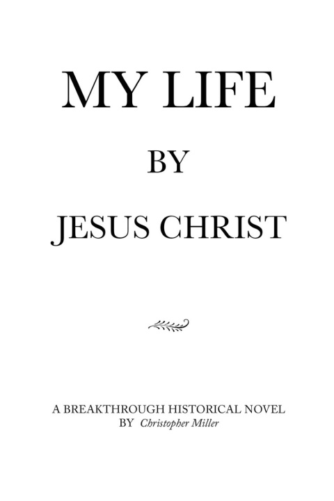 Knjiga MY LIFE by Jesus Christ Christopher Miller