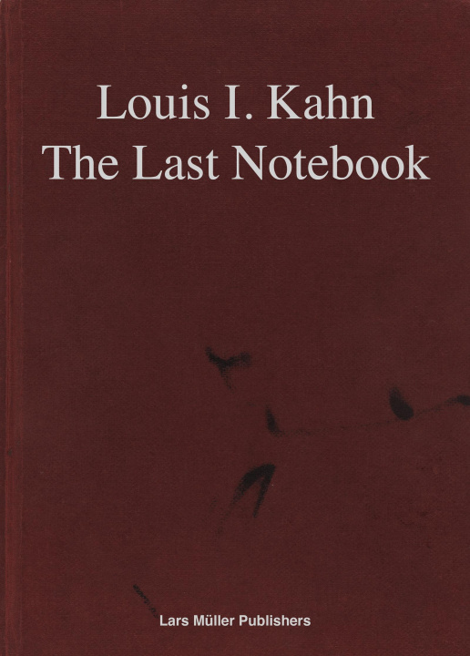 Könyv Louis Kahn's Last Notebook /anglais LOUIS KAHN