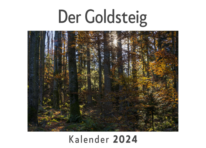 Calendar / Agendă Der Goldsteig (Wandkalender 2024, Kalender DIN A4 quer, Monatskalender im Querformat mit Kalendarium, Das perfekte Geschenk) 
