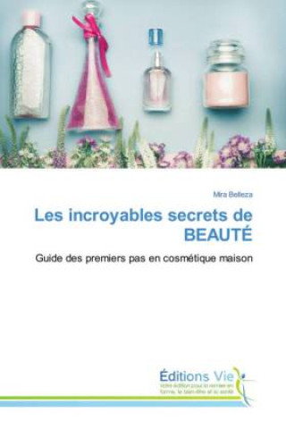 Kniha Les incroyables secrets de BEAUTÉ 