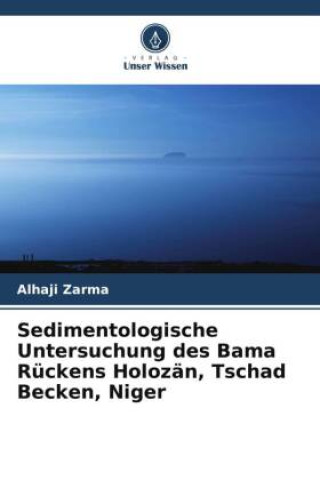 Könyv Sedimentologische Untersuchung des Bama Rückens Holozän, Tschad Becken, Niger 