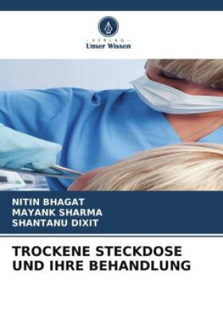 Kniha TROCKENE STECKDOSE UND IHRE BEHANDLUNG Nitin Bhagat