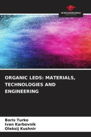 Knjiga ORGANIC LEDS: MATERIALS, TECHNOLOGIES AND ENGINEERING Boris Turko