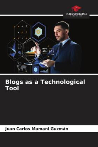 Knjiga Blogs as a Technological Tool Juan Carlos Mamani Guzmán