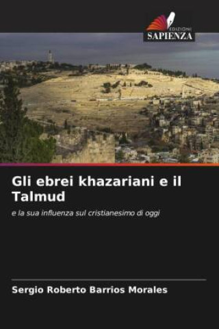 Knjiga Gli ebrei khazariani e il Talmud Sergio Roberto Barrios Morales