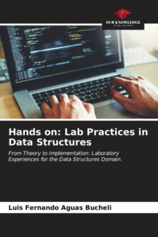 Knjiga Hands on: Lab Practices in Data Structures Luis Fernando Aguas Bucheli