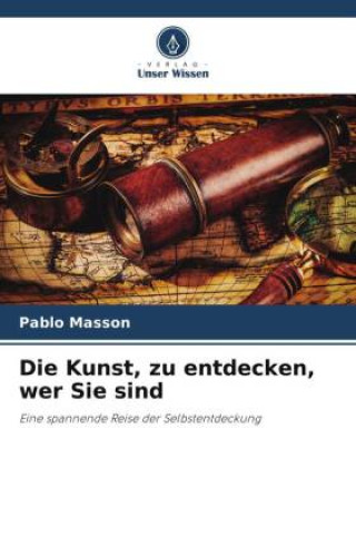 Knjiga Die Kunst, zu entdecken, wer Sie sind Pablo Masson