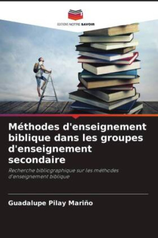 Knjiga Méthodes d'enseignement biblique dans les groupes d'enseignement secondaire Guadalupe Pilay Mariño