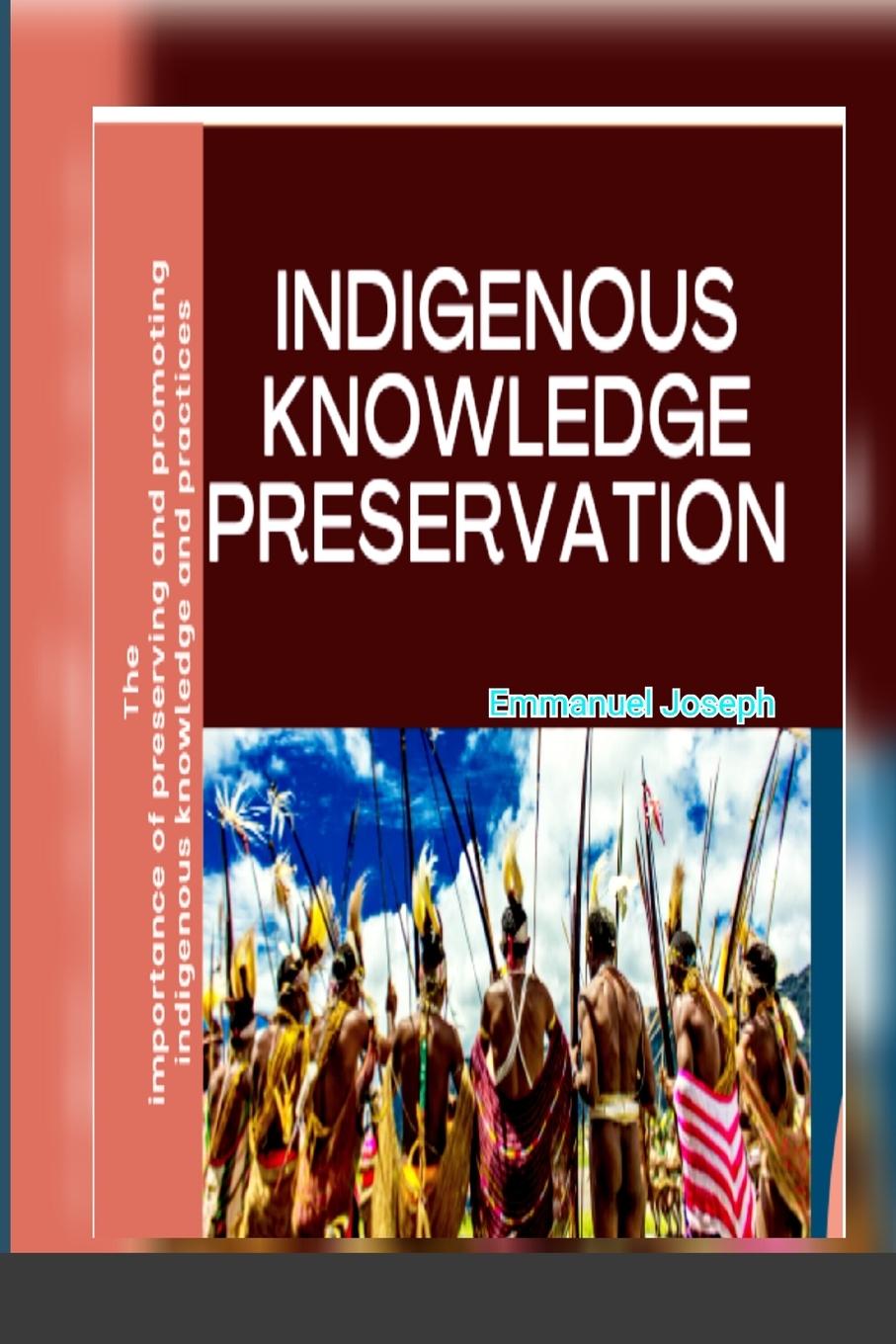 Knjiga Indigenous Knowledge Preservation Emmanuel Joseph