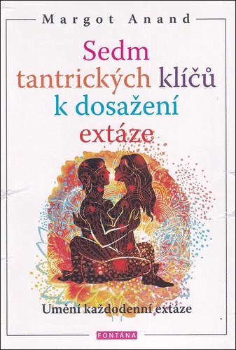 Kniha Sedm tantrických klíčů k dosažení extáze Margot Anand