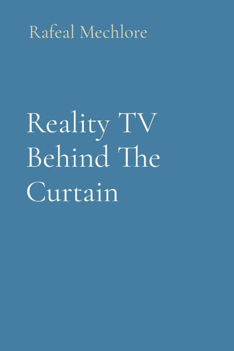 Kniha Reality TV Behind The Curtain 
