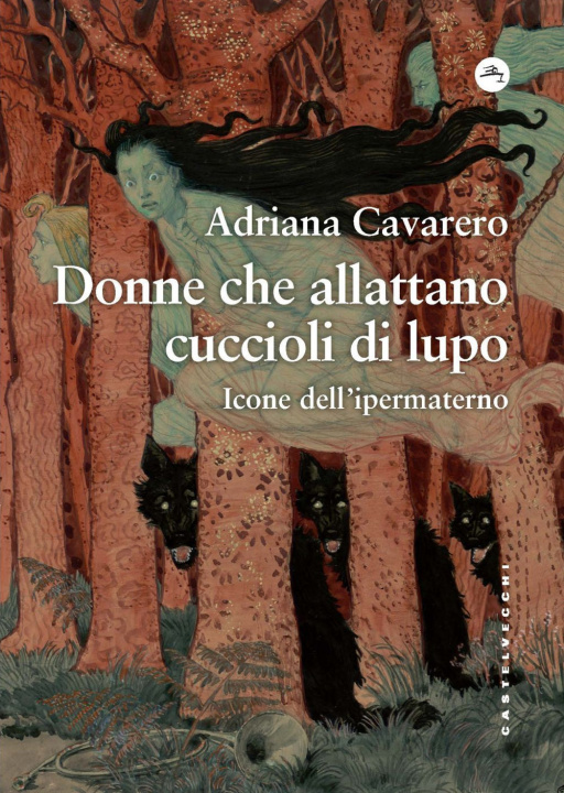 Książka Donne che allattano cuccioli di lupo. Icone dell’ipermaterno Adriana Cavarero