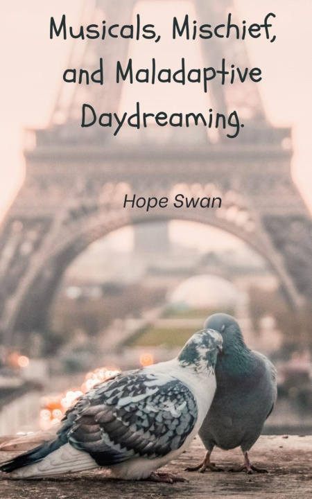 Libro Musicals, Mischief and Maladaptive Daydreaming. Hope Swan