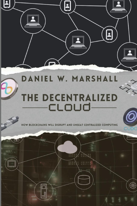 Knjiga The Decentralized Cloud Daniel W. Marshall