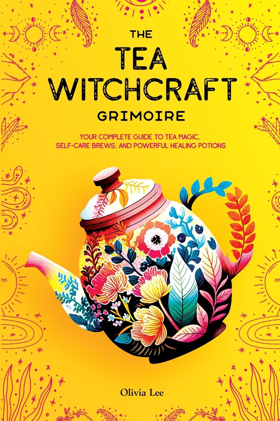 Knjiga The Tea Witchcraft Grimoire Olivia Lee