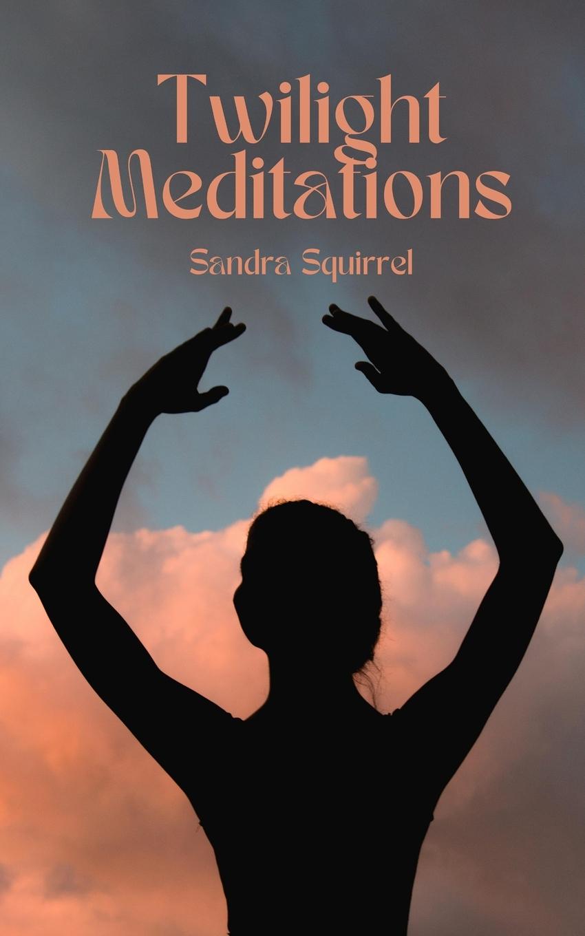 Knjiga Twilight Meditations Sandra Squirrel