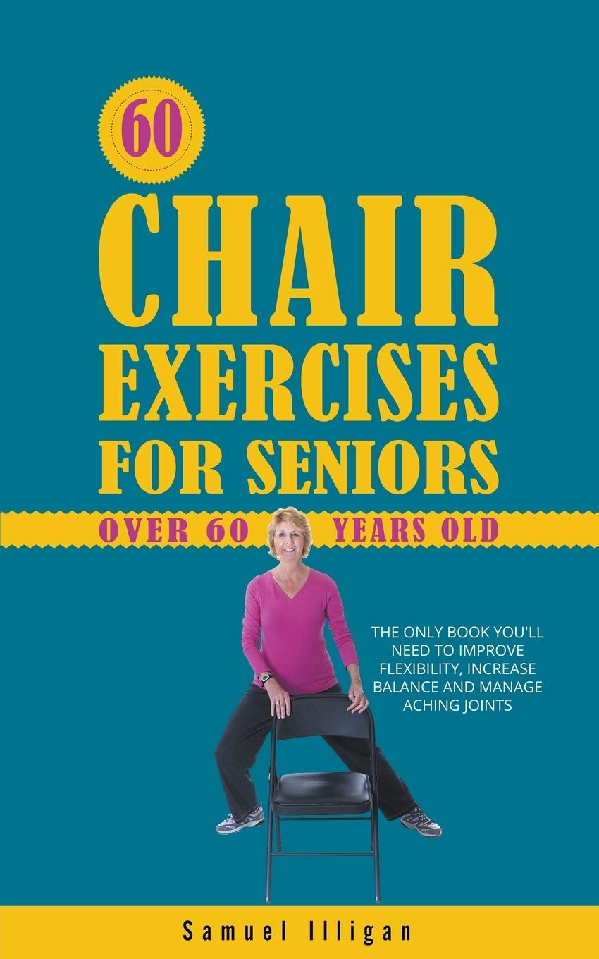 Kniha 60 Chair Exercises For Seniors Over 60 Years Old 
